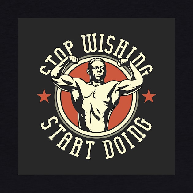 Stop Wishing, Start Doing by PerrysPrints